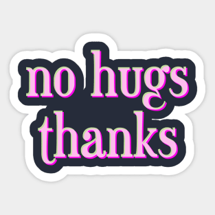 no hugs thanks Sticker